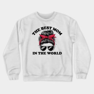 The Best Mom In The World Crewneck Sweatshirt